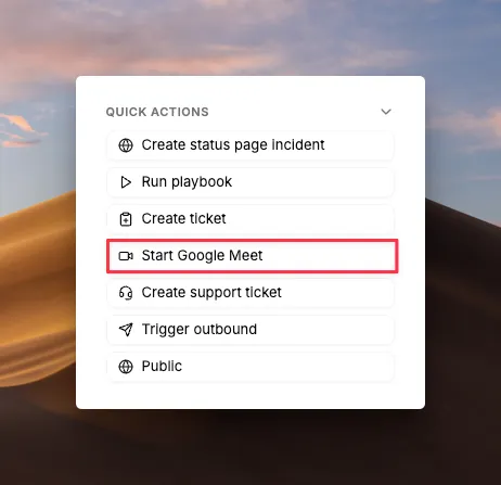 The Start Google Meet action in an incident's Quick Actions menu
