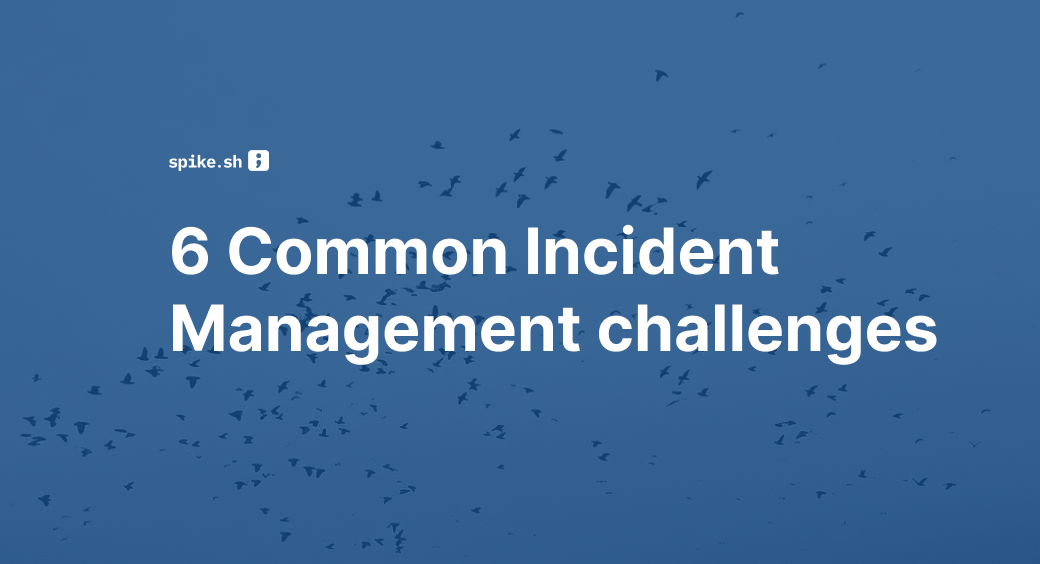 6 Common Challenges in Incident Management