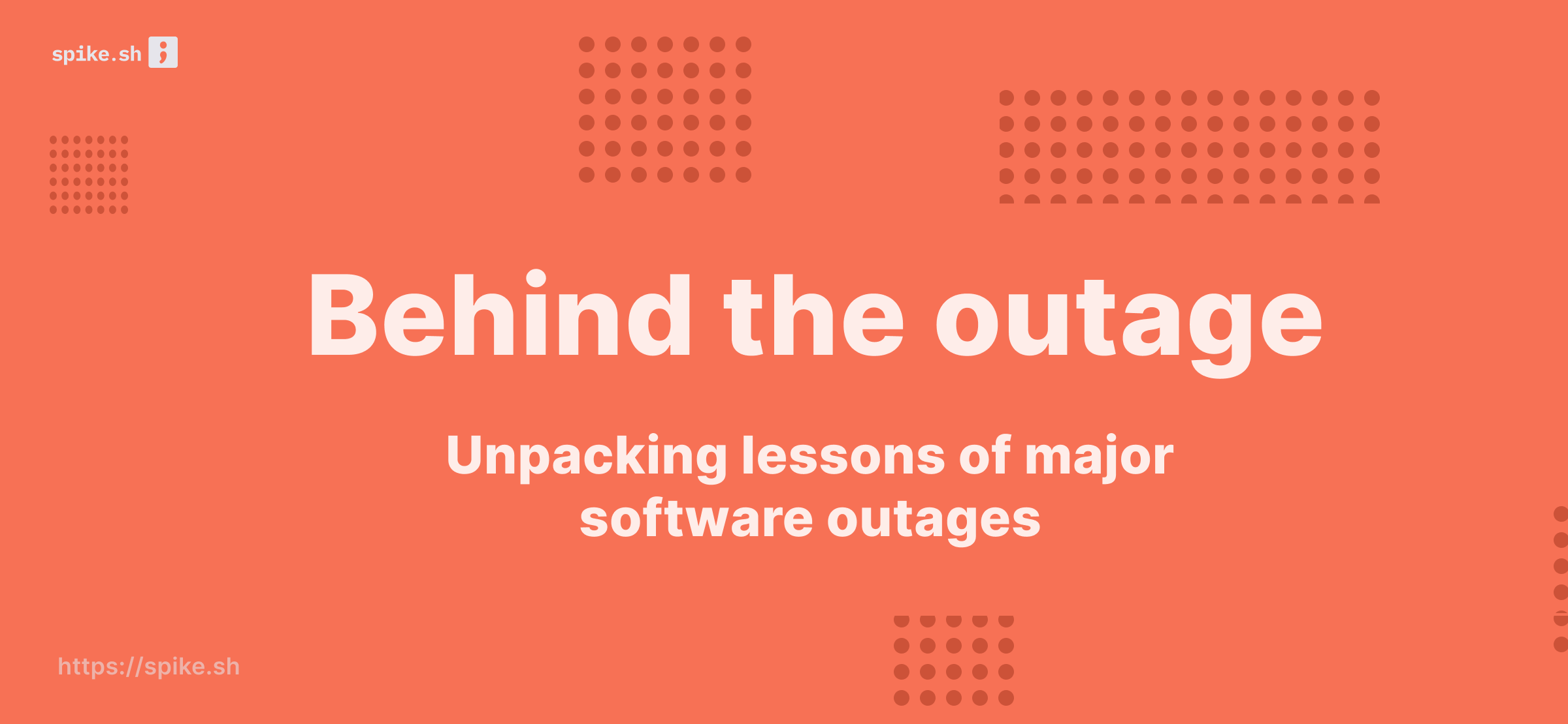 Behind the Outage: Unpacking the Lessons of Major Software Incidents