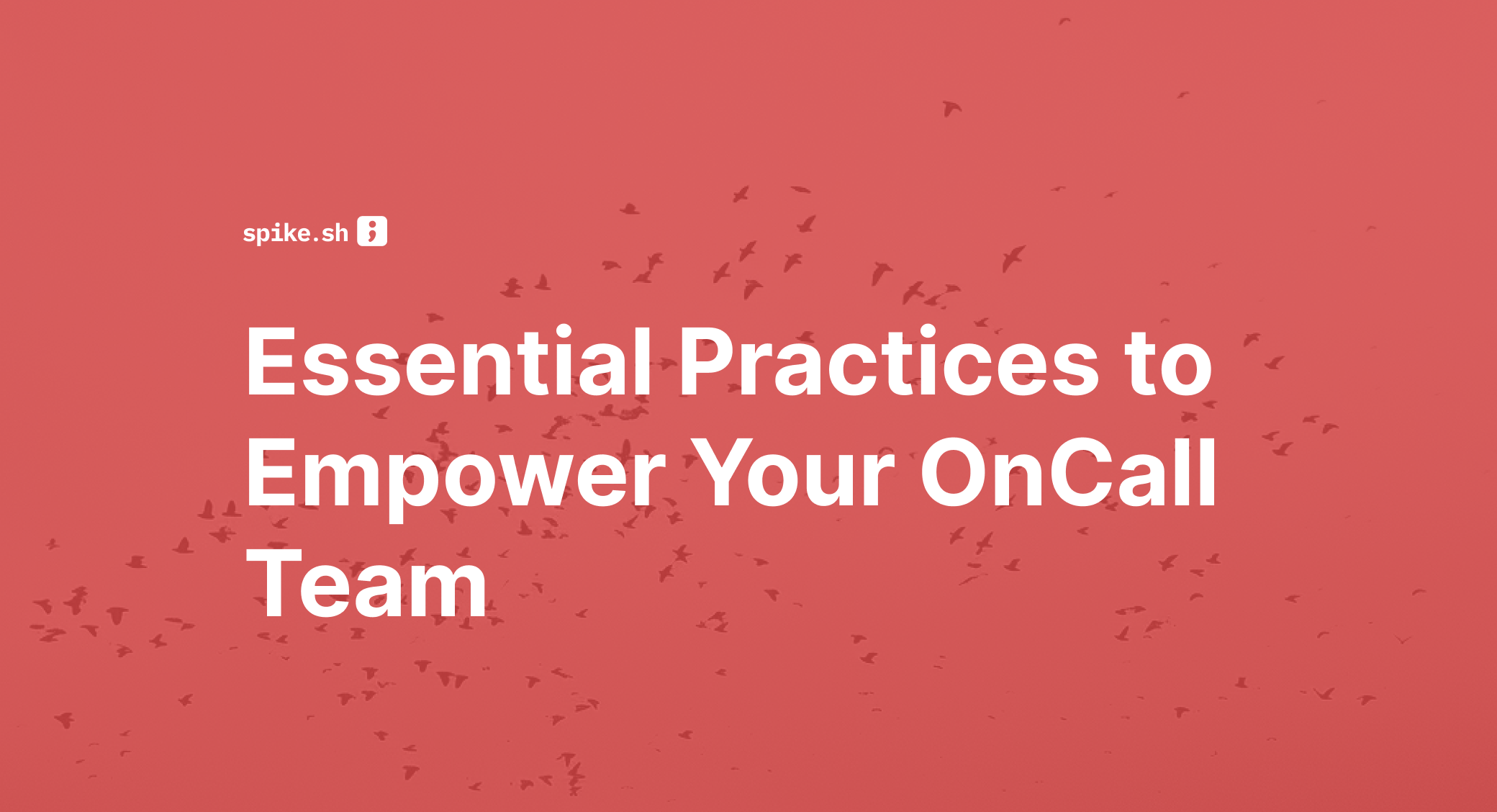 Essential practices to empower your OnCall Team