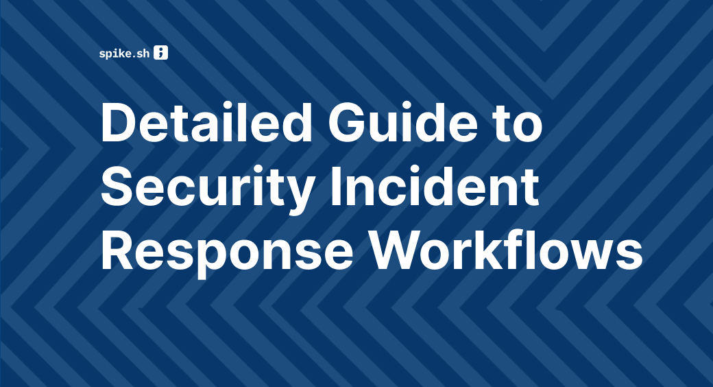 Detailed Guide to Security Incident Response Workflows