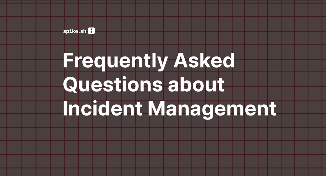 Frequently Asked Questions about Incident Management