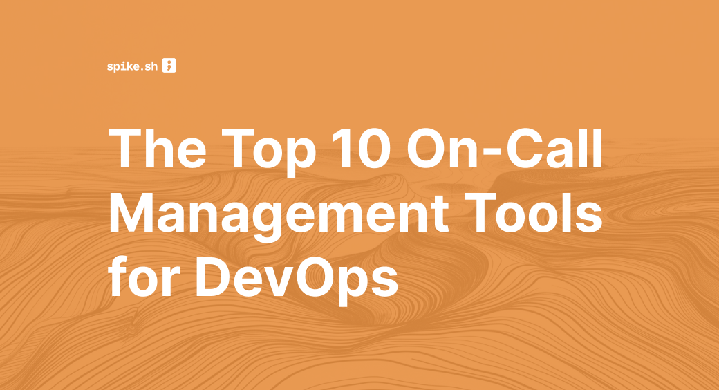 The Top 10 On-Call Management Tools for DevOps