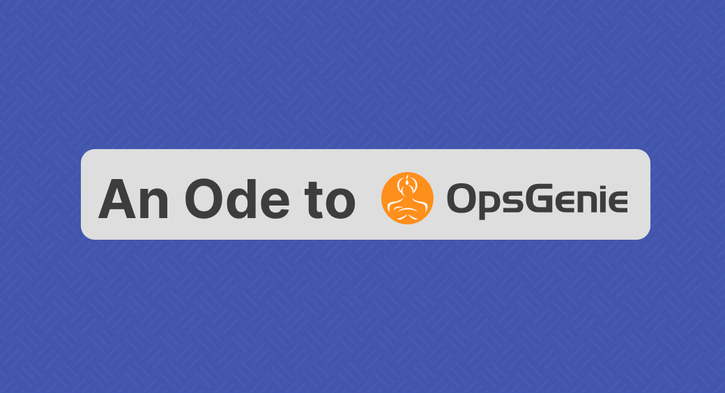 An Ode to OpsGenie: A Look Back at One of Ops’ Most Loved Tools