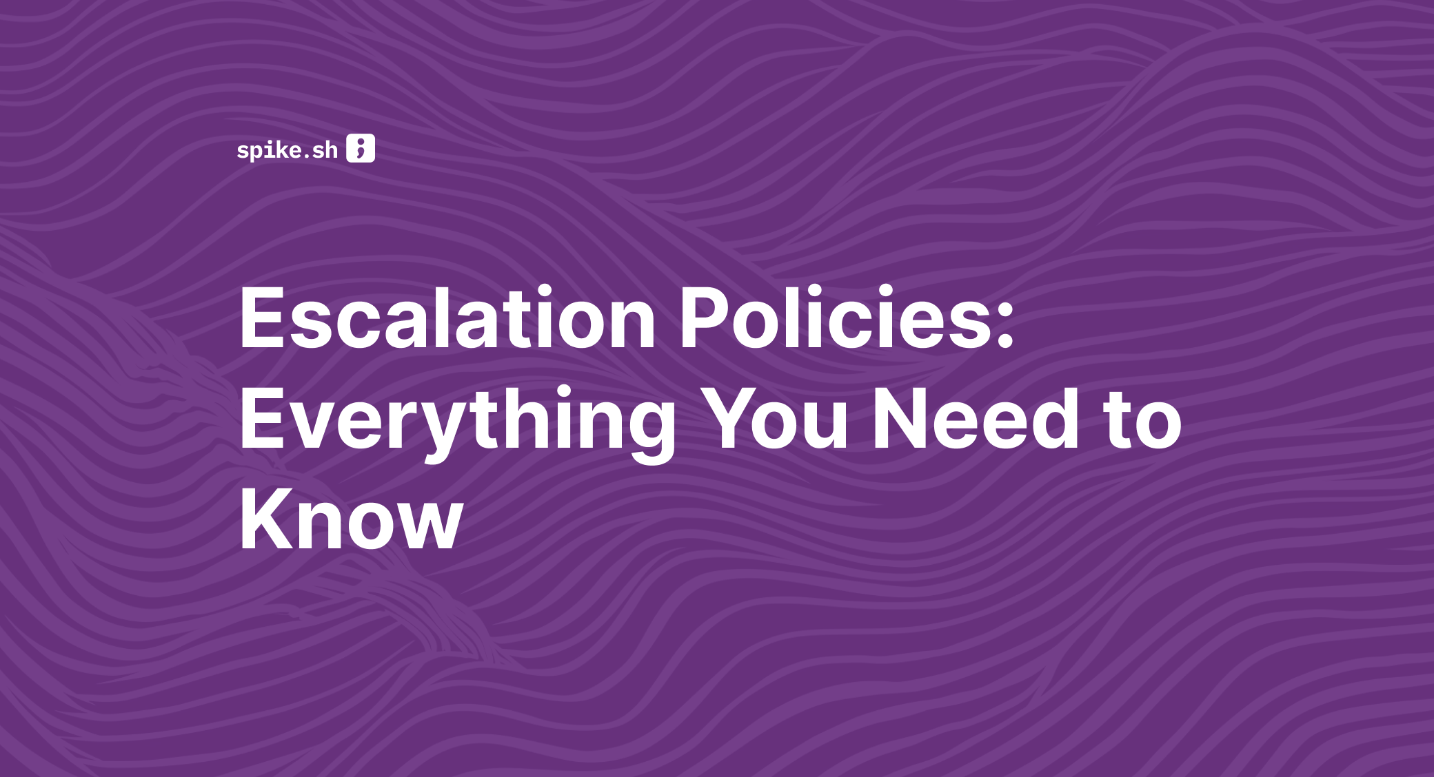 Escalation Policies: Everything You Need to Know