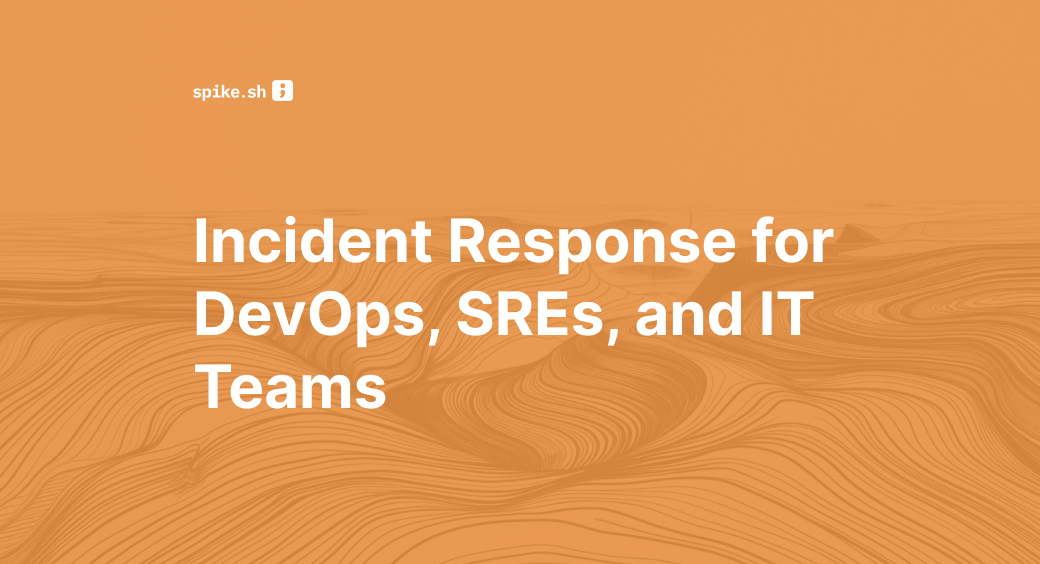 Incident Response for DevOps, SREs, and IT Teams