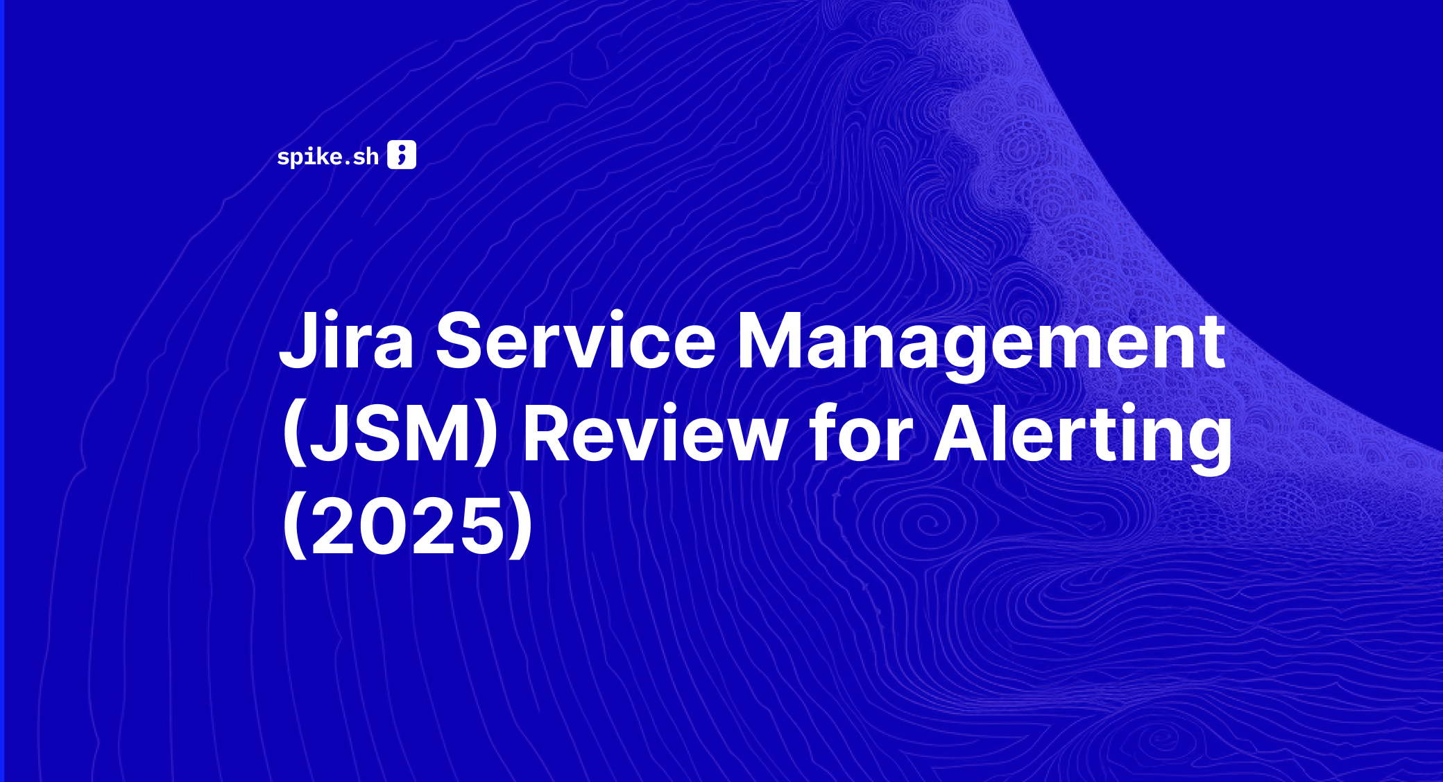 Jira Service Management (JSM) Review for Alerting (2025)