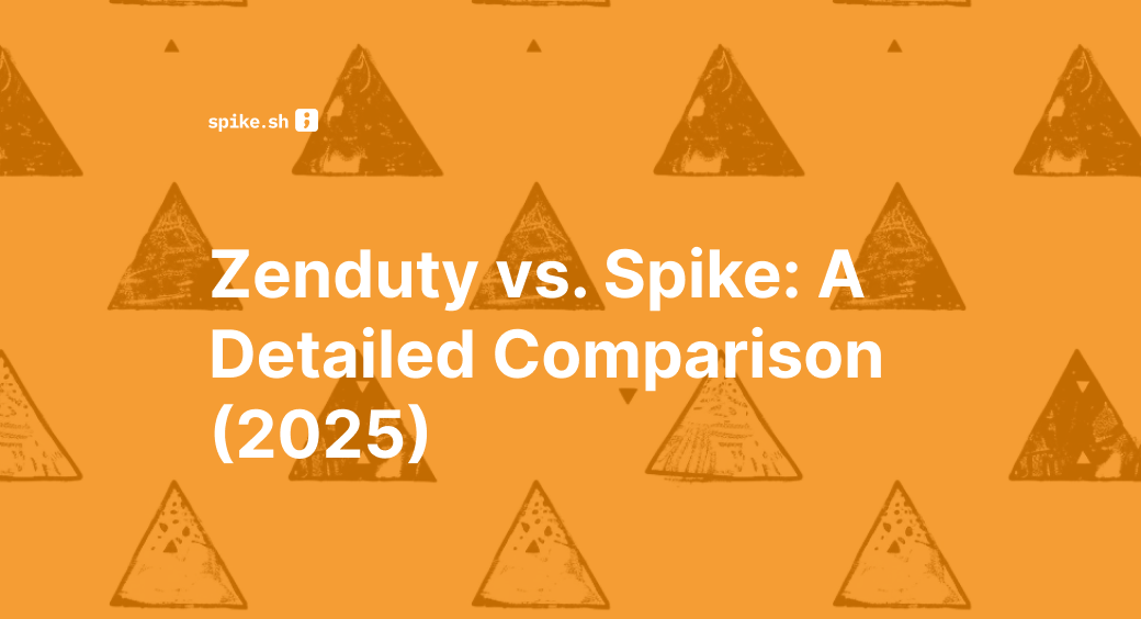 Zenduty vs. Spike: A Detailed Comparison (2025)