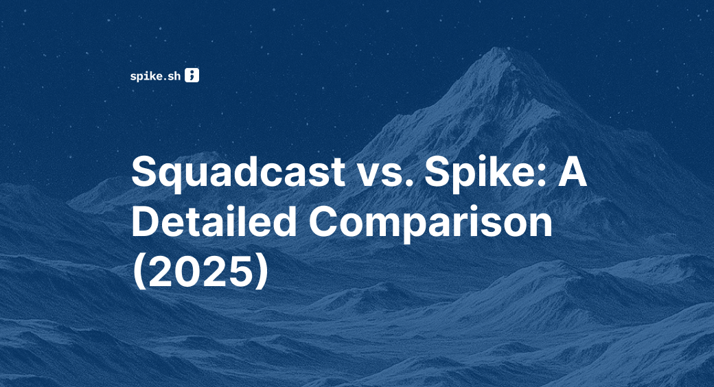 Squadcast vs. Spike: A Detailed Comparison (2025)