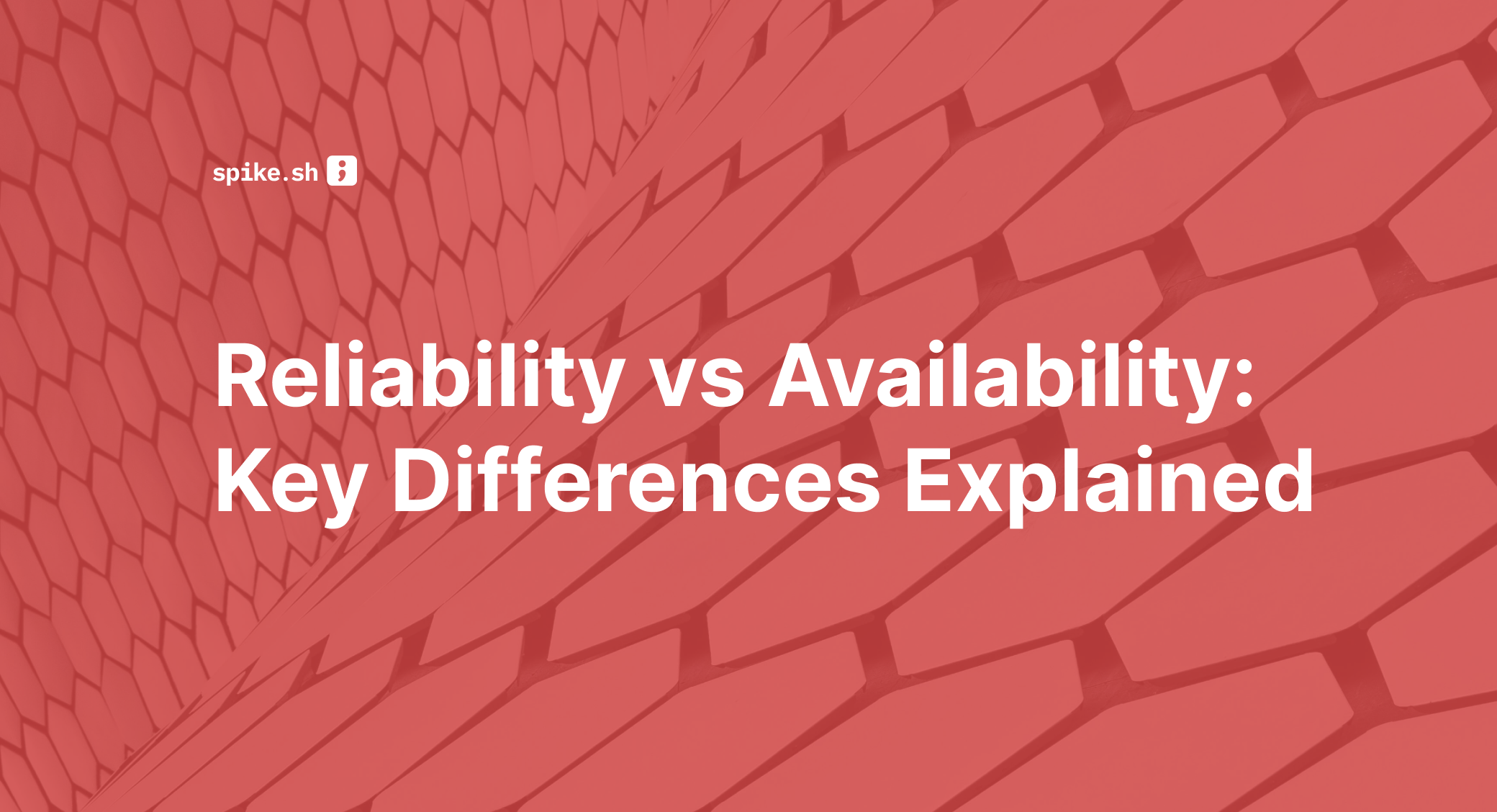 Reliability vs Availability: What Your Team Should Know