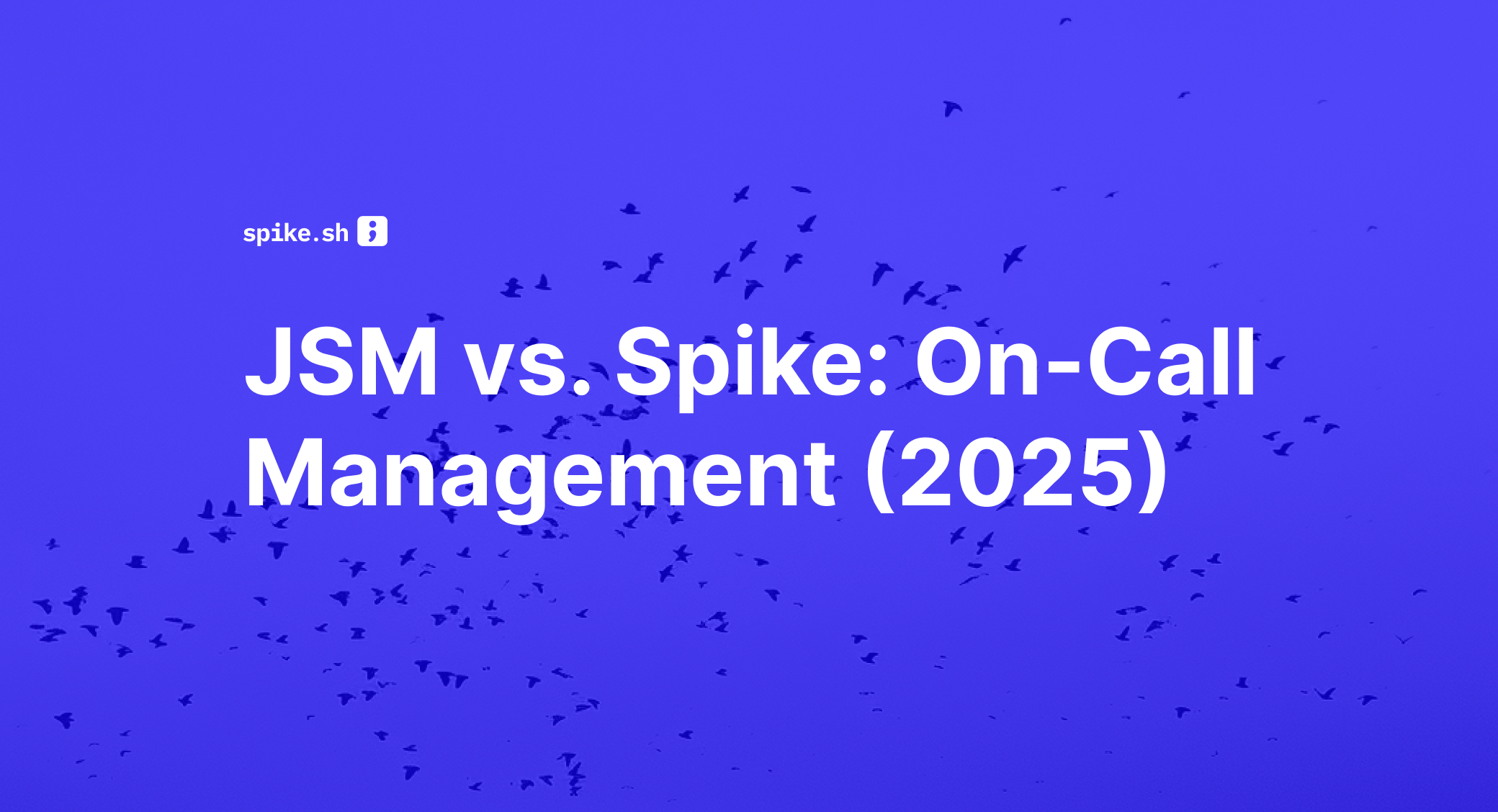 Jira Service Management (JSM) vs. Spike: Which Is a Better OpsGenie Alternative for On-Call Management