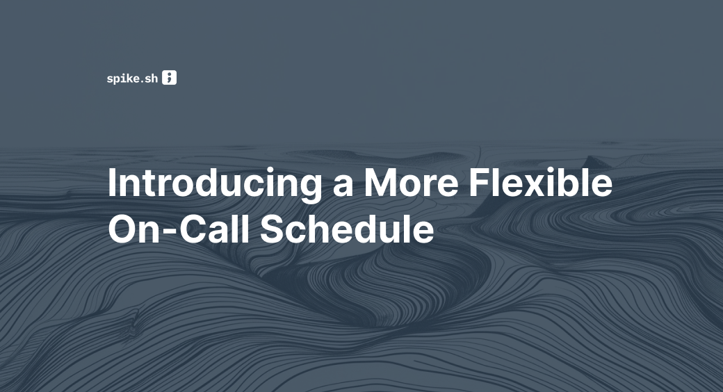 Introducing a More Flexible On-Call Schedule