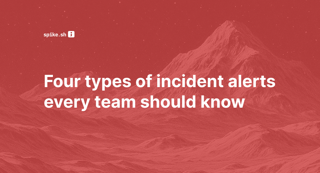 Four types of incident alerts every team should know