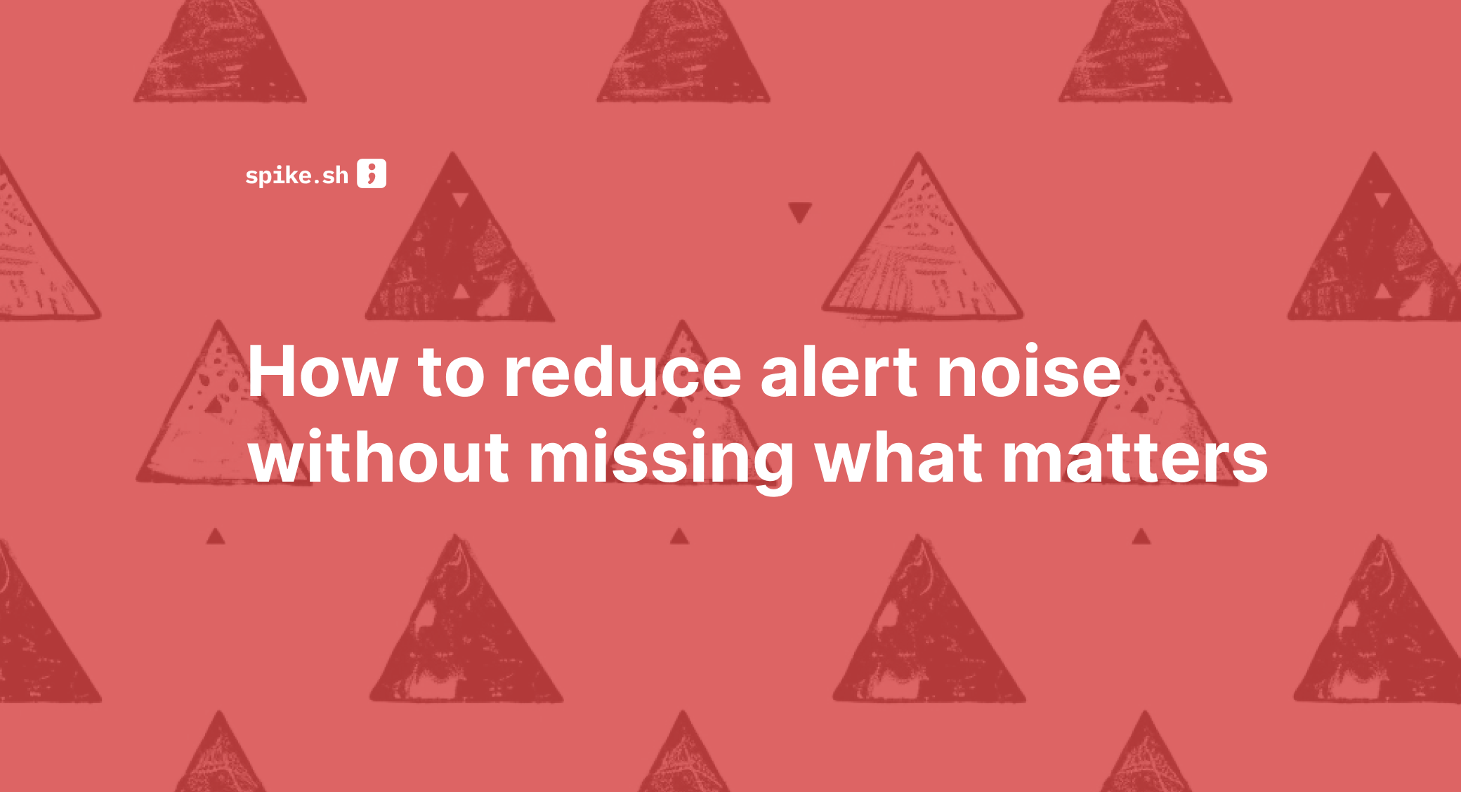 How to reduce alert noise without missing what matters